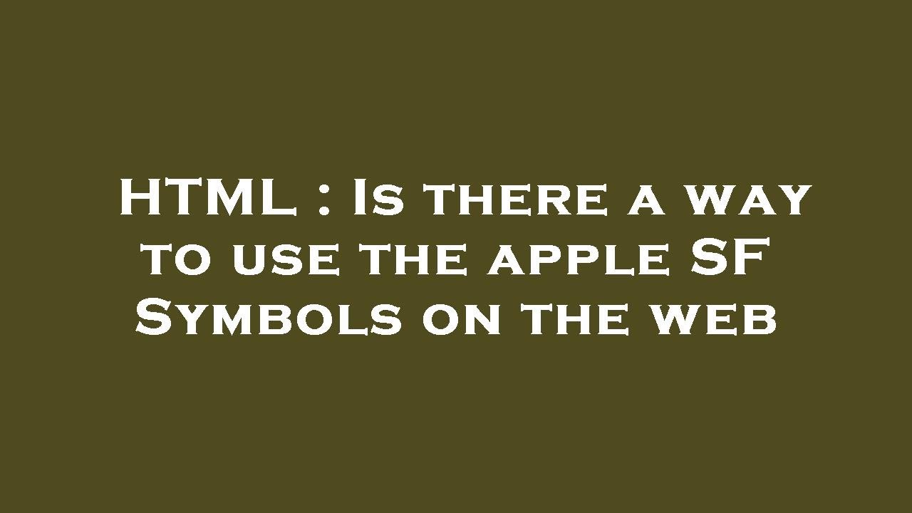 HTML Is There A Way To Use The Apple SF Symbols On The Web YouTube html-is-there-a-way-to-use-the-apple-sf-symbols-on-the-web-youtube