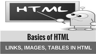 Basics of HTML - Links, Images, Tables in HTML