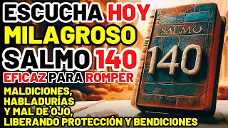 SALMO 140: EL SALMO MÁS MILAGROSO Y EFICAZ PARA ROMPER MALDICIONES, HABLADURÍAS Y MAL DE OJO