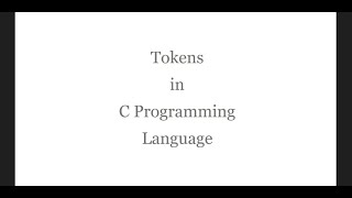 Tokens in C Programming Language | Keyword I Identifier | Constant | String | Operator | Punctuator