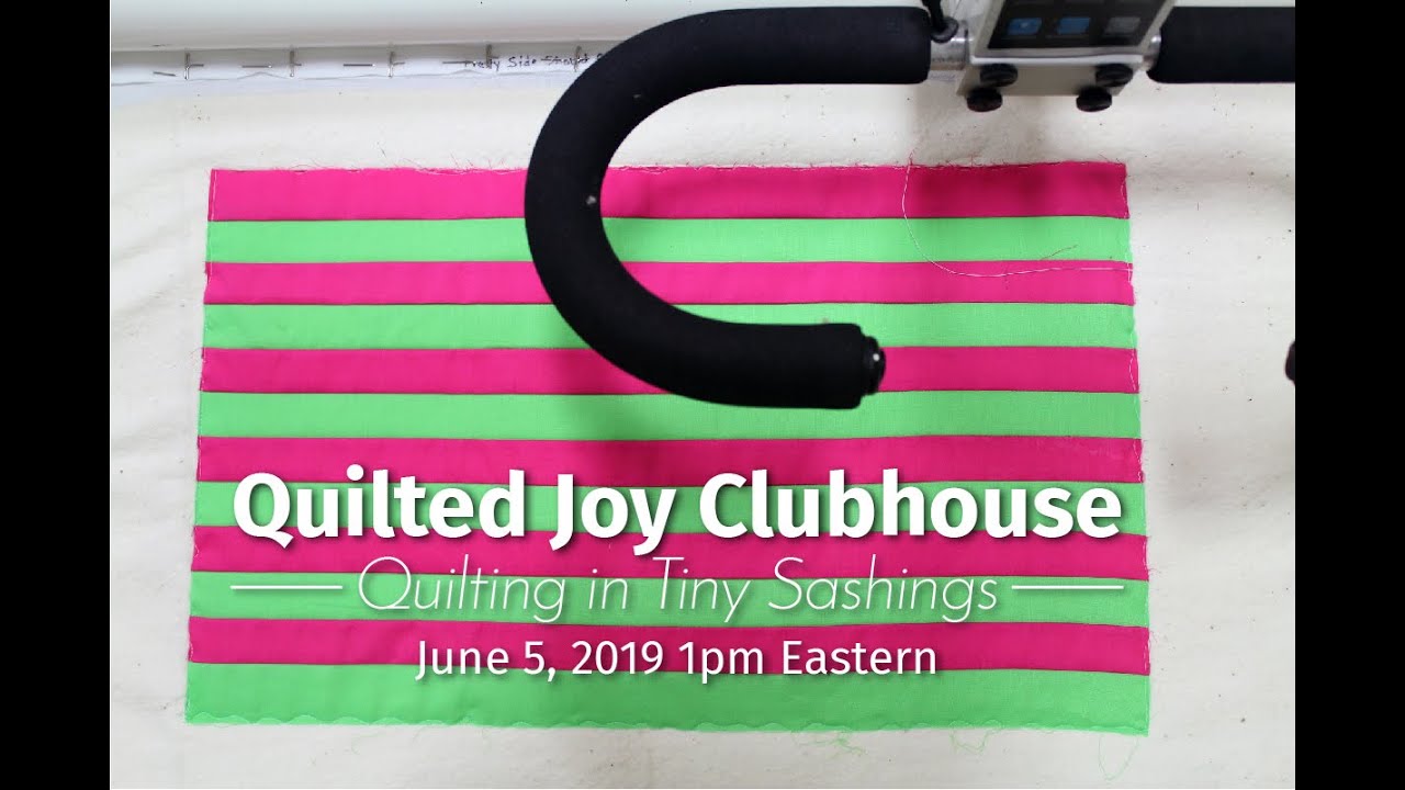 Quilted Joy Clubhouse Live! June 2019 Quilting Small Sashing Spaces