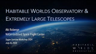 Habitable Worlds Observatory and Extremely Large Telescopess - Aki Roberge (NASA GSFC)