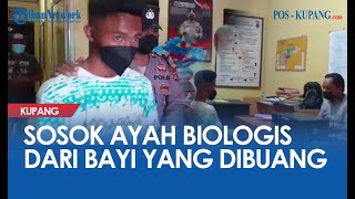 Sosok Ayah Biologis dari Kasus Pembuangan Bayi di Kelurahan Liliba