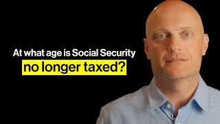 At what age is Social Security no longer taxed?