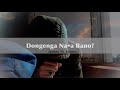 Dongenga Na•a Bano? Gospel Music by JAMES W. MOMIN.