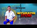 NITUKATHI ITUNI Lucas Nzyani Mutwii Official Vedio Lyric Thanks For Watching Subscribe Share 