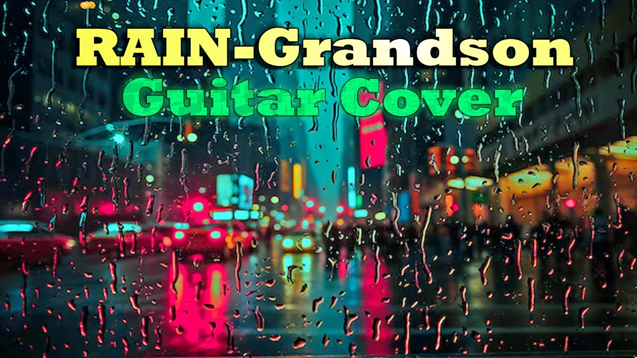 Rain-Grandson(cover guitar)
