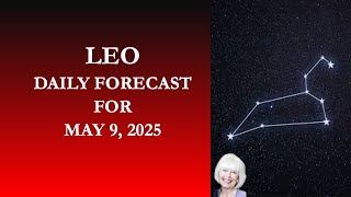 MAY 9 LEO DAILY FORECAST