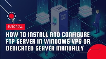 How to install and configure FTP server in Windows VPS or Dedicated Server manually | VPS Tutorial