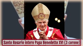 Santo Rosario intero Papa Benedetto XVI (3 corone)