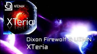 Dixon Firewolf &amp; UZMN - XTeria [Bigroom]