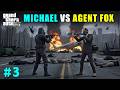 FINALLY AGENT FOX VS MICHAEL @ShadowGamerzOP  | GTA V GAMEPLAY #3