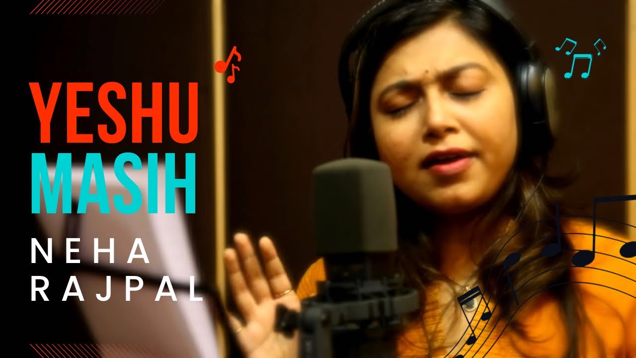 Yeshu Masih Official Video Hindi Christian Worship Song 2015 Singer Neha Rajpal YouTube