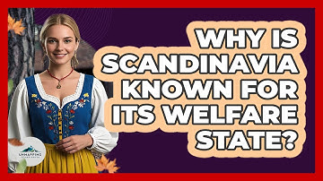 Why Is Scandinavia Known For Its Welfare State? - Unmapping Scandinavia