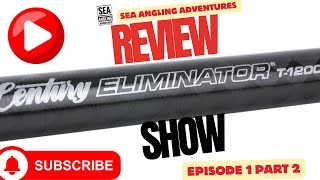 CENTURY T - 1200 | SEA ANGLING ADVENTURES OVERVIEW | THE REVIEW SHOW EPISODE 1 : PART 2