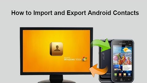 How to Import and Export Android Contacts