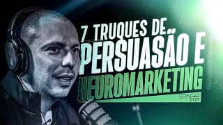 Como Influenciar Pessoas - 7 truques de Persuasão e Neuromarketing | Gilberto Augusto Spacecast#17