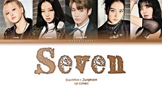 Blackpink × Jungkook ai cover - Seven [original by Jungkook] (color coded lyrics) Resimi