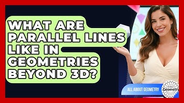 What Are Parallel Lines Like In Geometries Beyond 3D? - All About Geometry