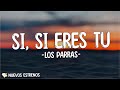 Si, Si Eres Tu - Los Parras (Letra/Lyrics) | y es que eres tu la mujer que yo sonaba