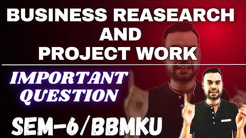 Business research methods & project work/importent question/ sem-6/#bbmku /#nishantsir