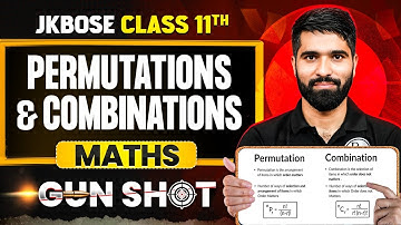 JKBOSE Class 11th Maths | Permutations and Combinations | ONE-SHOT | Gun Shot Series | JKBOSE Wallah