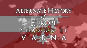 Alternate History of Europe - THE MOVIE - Season 2: "Varna" (Part 1)