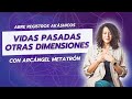 Abre registros akshicos vidas pasadas otras dimensiones arcngel metatrn  andrea roa