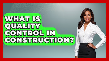 What Is Quality Control In Construction? - Civil Engineering Explained