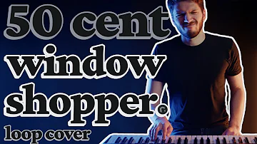 50 Cent - Window Shopper (Looping Cover)