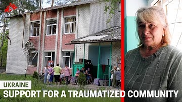 MSF Supports Traumatized Community in Ukraine’s Yahidne Village