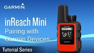 Tutorial - inReach Mini: Pairing with Garmin Devices