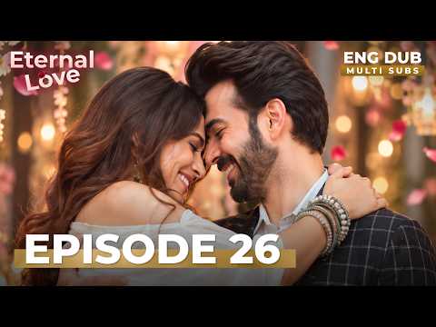 Eternal Love | Full Episode 26 | MULTI SUB | Indian Series in English Dubbed #EP26
