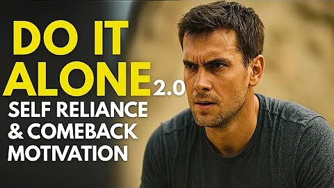 Do it Alone 2.0 | Self Reliance & Comeback motivation