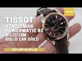 UNBOXING TISSOT GENTLEMAN POWERMATIC 80 SILICIUM SOLID 18K GOLD BEZEL T9274074629100