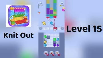 🧶 Knit Out Level 15 Walkthrough | Step-by-Step Guide 🎮 | SolutionGuruji