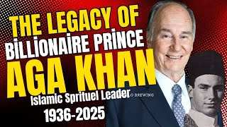 The Aga Khan; Billionaire Sprituel Leader of Ismaili Muslims -Documentary Film