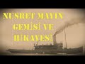 Nusrat Nusret Mayトアn Gemisinin Tarihsel テ墨emi Ve Mテシrettebatトア Hakkトアnda Bilgi Nusrat Nusret Mayトアn Gemisinin Tarihsel テ墨emi Ve Mテシrettebatトア Hakkトアnda Bilgi
