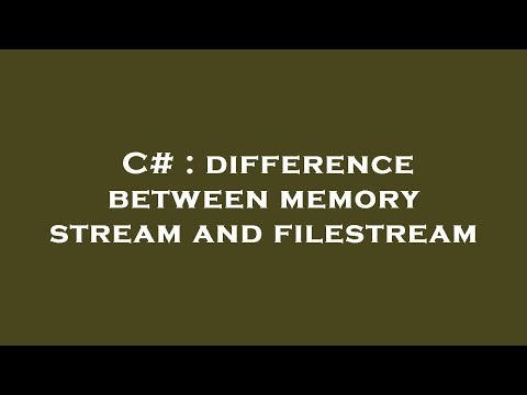 Video: Qual è la differenza tra Stream e MemoryStream?
