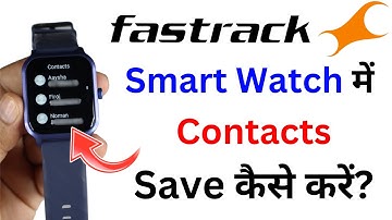 Fastrack Smart Watch Me Contact Save Kaise Kare | How to Save Contact in Smart Watch.