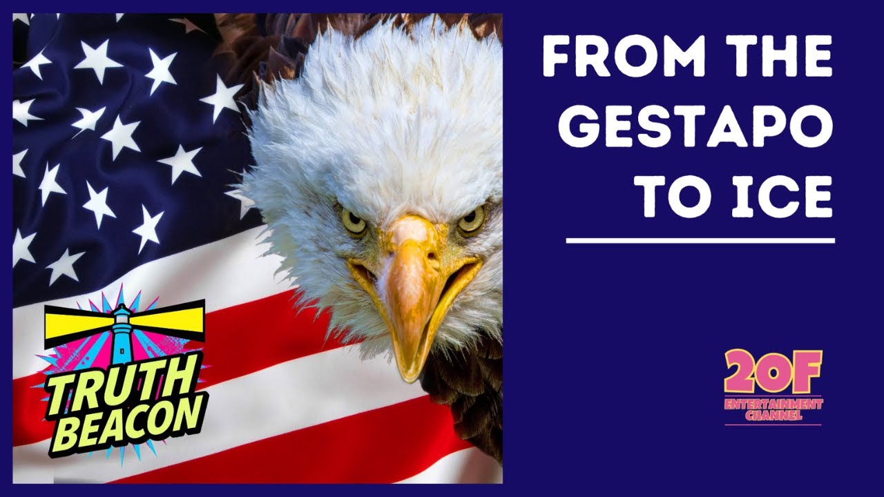 From The Gestapo to ICE: Truth Beacon