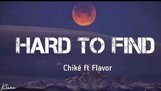 Chiké  -  Hard to find ft Flavor [ lyrics video ]