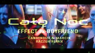 Video thumbnail of "EFFECT feat Boyfriend   Całą noc  CandyNoize & MarcinRaczuk REMIX"