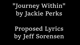 Proposed Lyrics to Journey Within by Jackie Perks