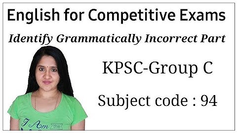 KPSC - Group C | Identify grammatically incorrect part (Subject code-94)