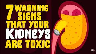 7 WARNING SIGNS THAT YOUR KIDNEYS ARE TOXIC!!