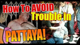 Trouble in Pattaya and how to avoid confrontation. Walk away and avoid these situations