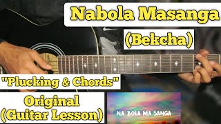 Nabola Masanga - Bekcha | Guitar Lesson | Plucking   Chords | (Capo 1)