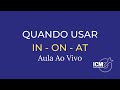 Quando usar IN, ON, AT em inglês? AULA AO VIVO #3