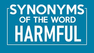 Synonyms of Harmful Harmful Synonym 5111039